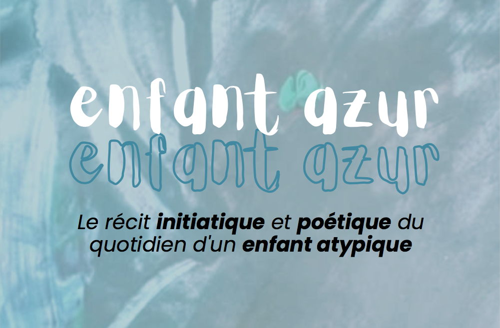 L'Enfant Azur: Between Neuroatypia, Inclusion, and Artistic Creation